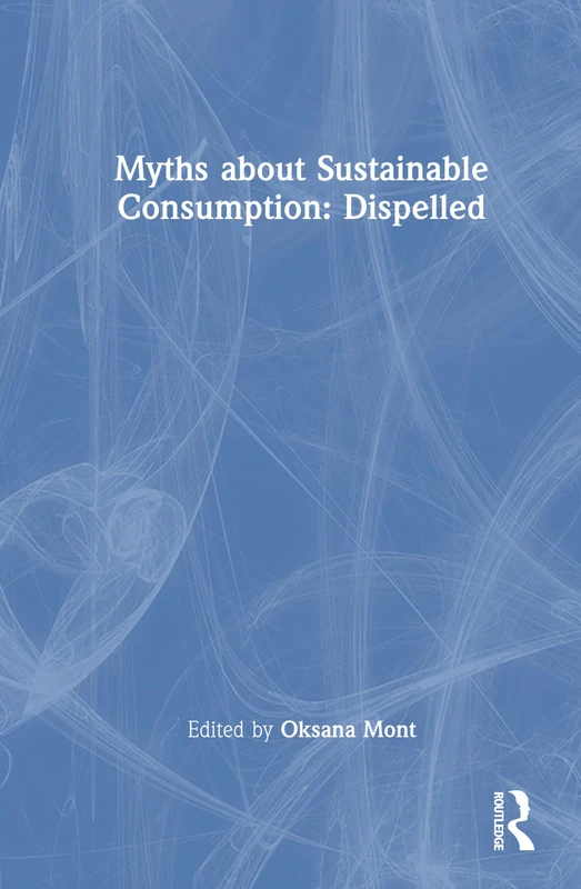Routledge - Myths about Sustainable Consumption: Dispelled