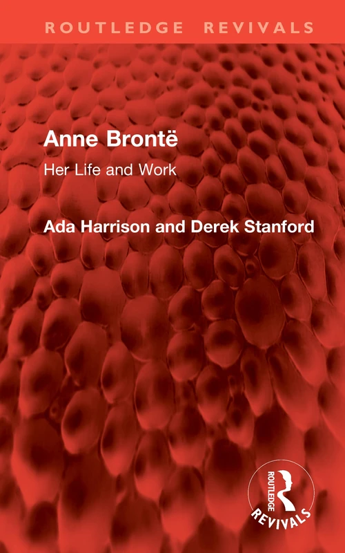Anne Brontë: Her Life and Work (Routledge Revivals)