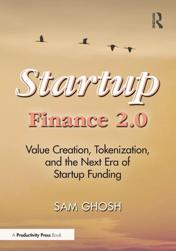 Startup Finance 2.0: Value Creation, Tokenization, and the Next Era of Startup Funding