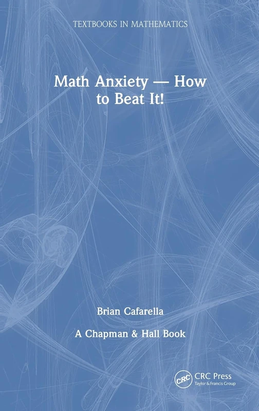 Math Anxiety—How to Beat It! (Textbooks in Mathematics)