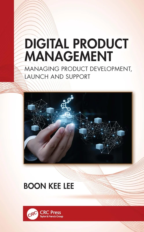 Digital Product Management: Managing Product Development, Launch and Support