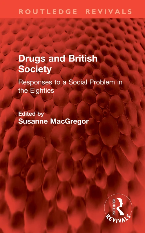 Drugs and British Society: Responses to a Social Problem in the Eighties (Routledge Revivals)