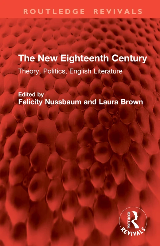 The New Eighteenth Century: Theory, Politics, English Literature (Routledge Revivals)