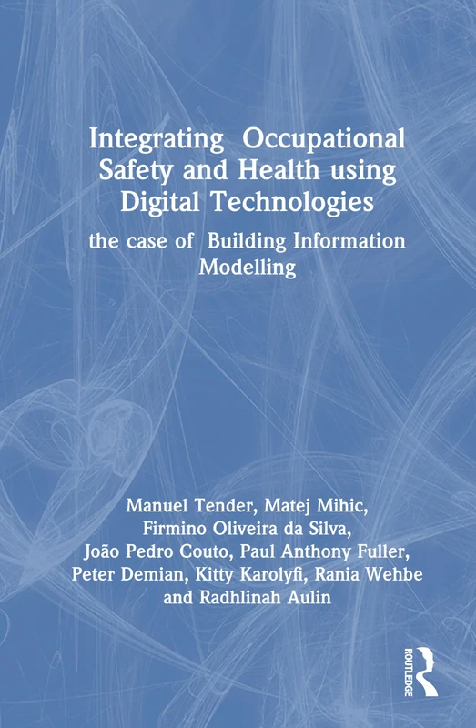 Integrating Occupational Safety and Health using Digital Technologies: The case of Building Information Modelling