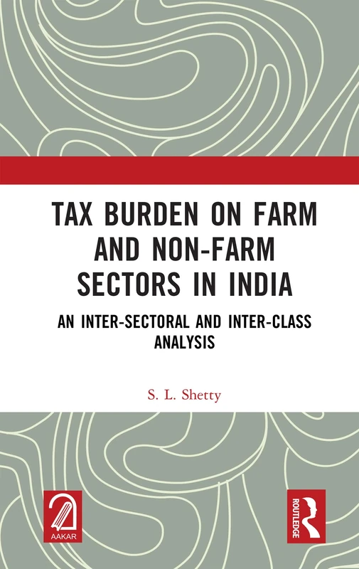 Tax Burden on Farm and Non-farm Sectors in India: An Inter-sectoral and Inter-class Analysis
