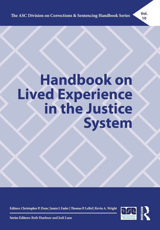 Handbook on Lived Experience in the Justice System (The ASC Division on Corrections & Sentencing Handbook Series)