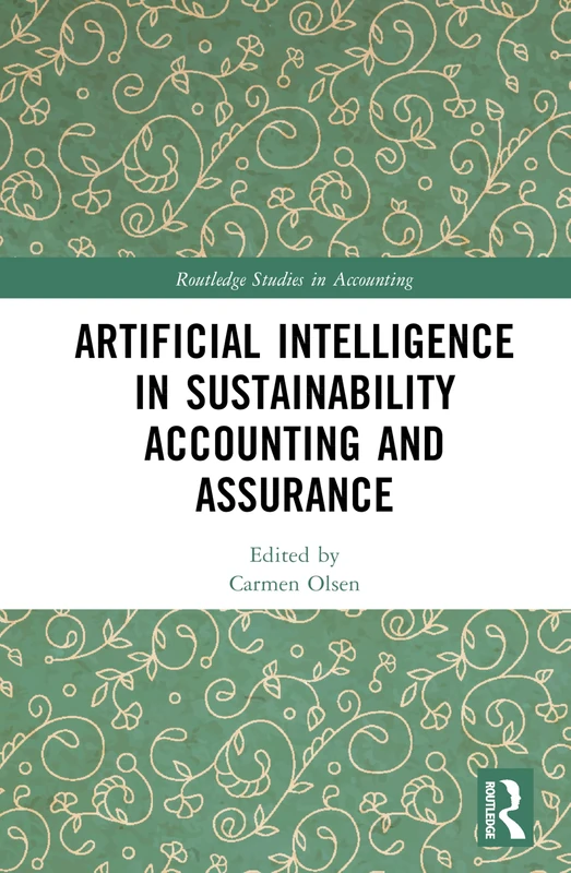 Artificial Intelligence in Sustainability Accounting and Assurance (Routledge Studies in Accounting)