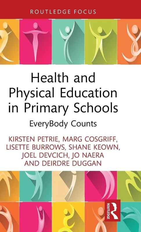 Health and Physical Education in Primary Schools: EveryBody Counts (Routledge Focus on Sport Pedagogy)