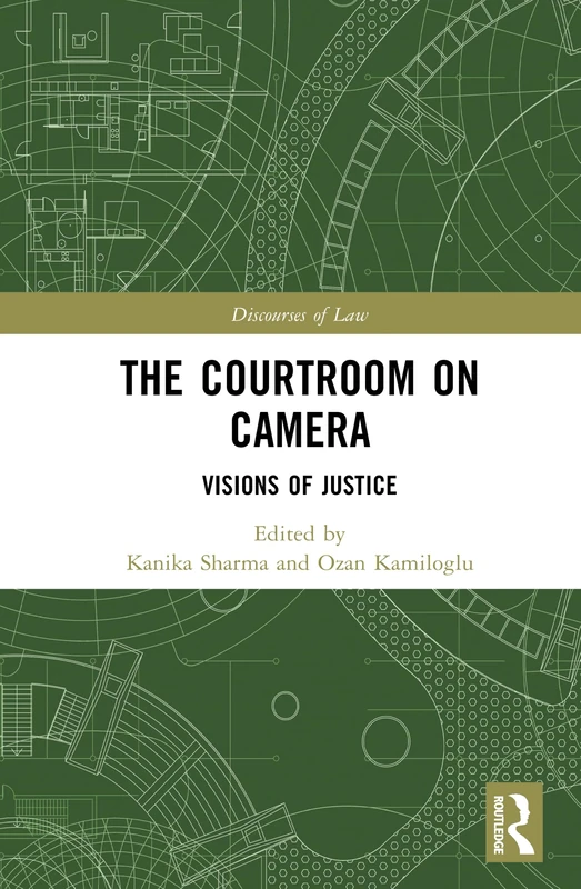The Courtroom on Camera: Visions of Justice (Discourses of Law)