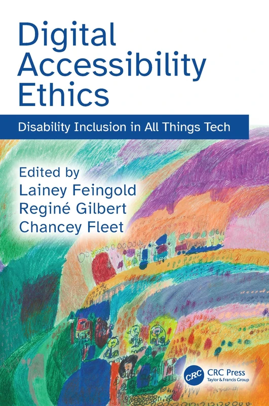 Digital Accessibility Ethics: Disability Inclusion in All Things Tech