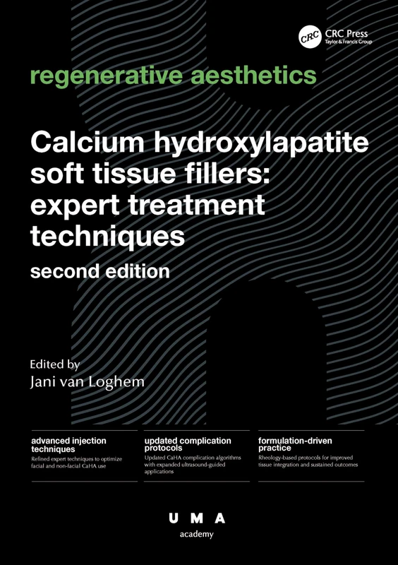 Calcium Hydroxylapatite Soft Tissue Fillers: Expert Treatment Techniques (UMA Academy Series in Aesthetic Medicine)