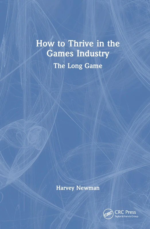 How to Thrive in the Games Industry: The Long Game
