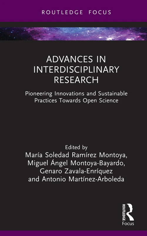 Advances in Interdisciplinary Research: Pioneering Innovations and Sustainable Practices Towards Open Science (Routledge Research in Higher Education)