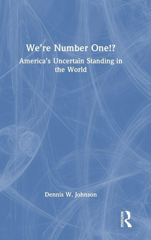 We’re Number One!?: America’s Uncertain Standing in the World