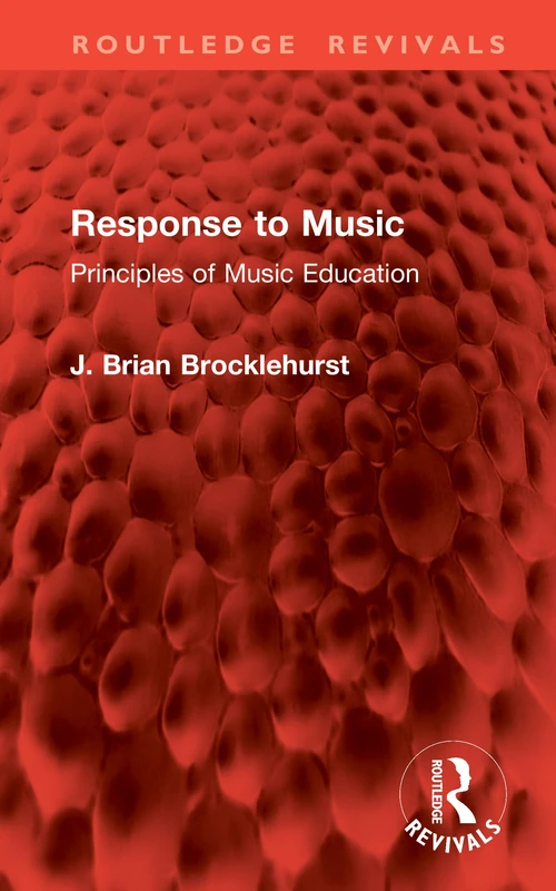 Response to Music: Principles of Music Education (Routledge Revivals)