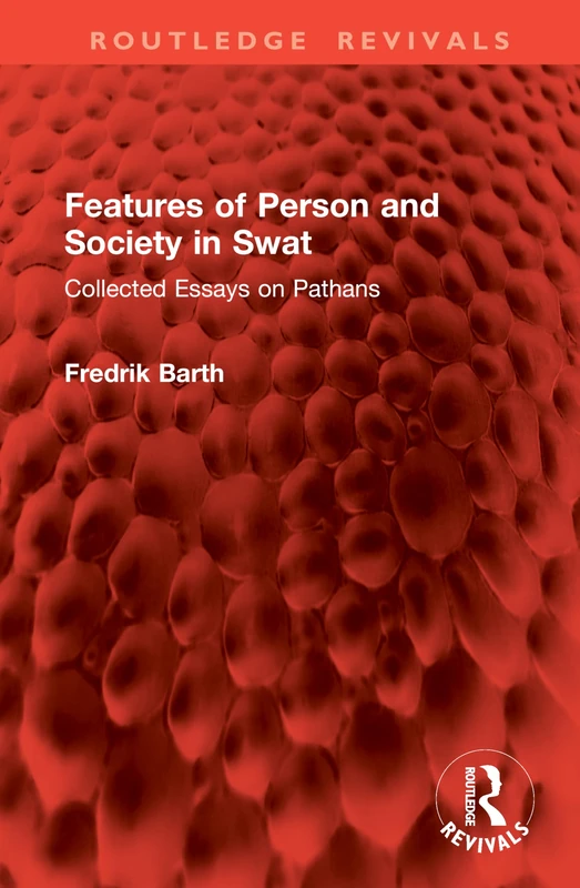 Features of Person and Society in Swat: Collected Essays on Pathans (Routledge Revivals)