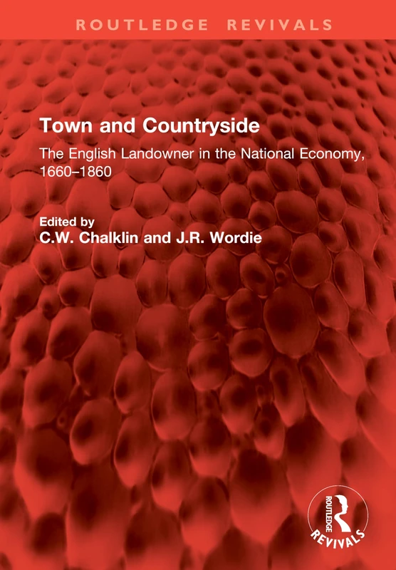 Town and Countryside: The English Landowner in the National Economy, 1660–1860 (Routledge Revivals)