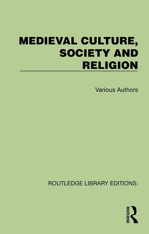Routledge Library Editions: Medieval Culture, Society and Religion