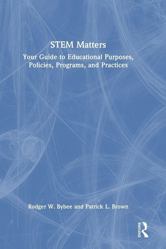 STEM Matters: Your Guide to Educational Purposes, Policies, Programs, and Practices