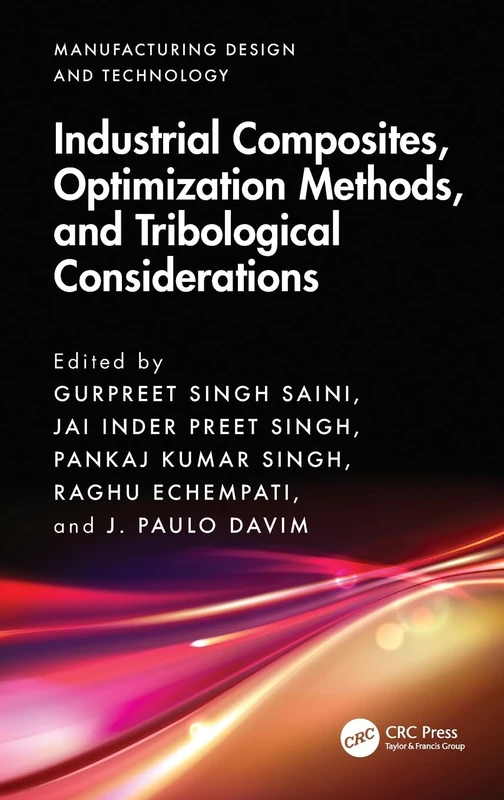 Industrial Composites, Optimization Methods, and Tribological Considerations (Manufacturing Design and Technology)