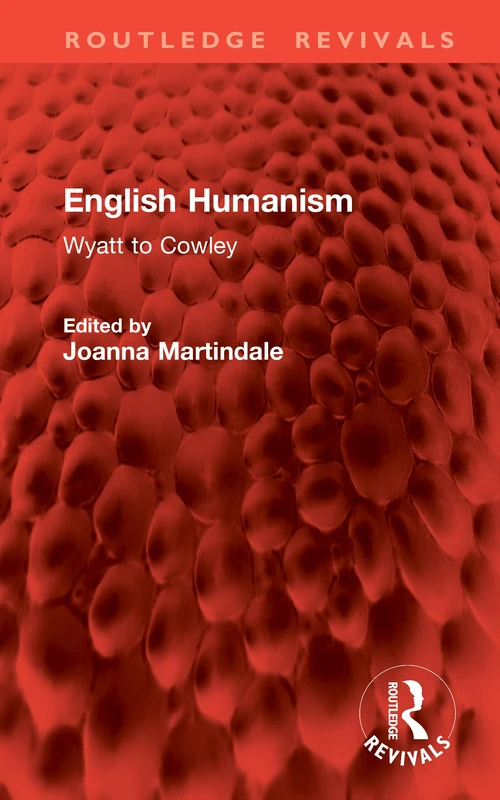English Humanism: Wyatt to Cowley (Routledge Revivals) - Image 1