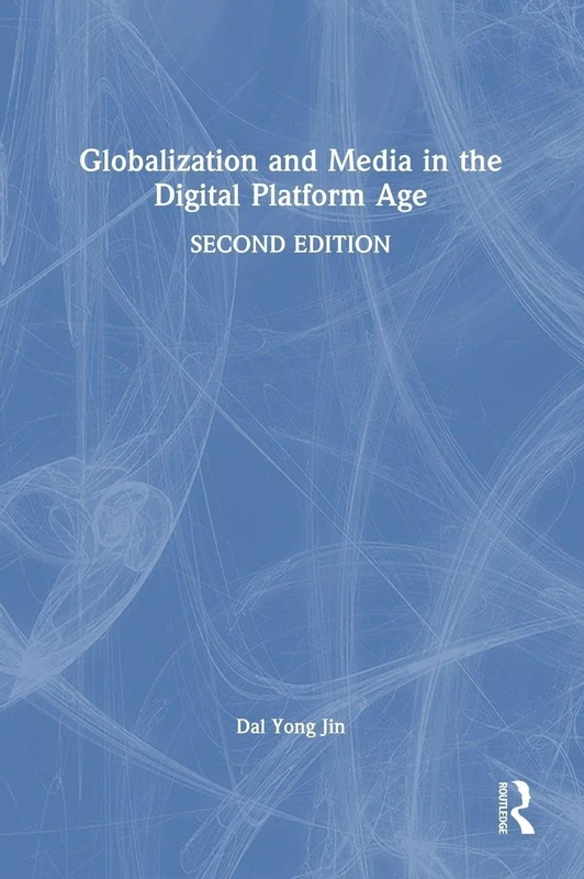 Routledge - Globalization and Media in the Digital Platform Age