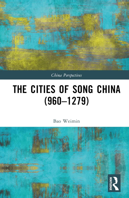The Cities of Song China (960–1279) (China Perspectives)
