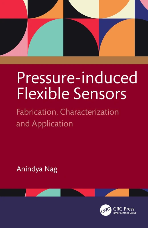 Pressure-Induced Flexible Sensors: Fabrication, Characterization and Application