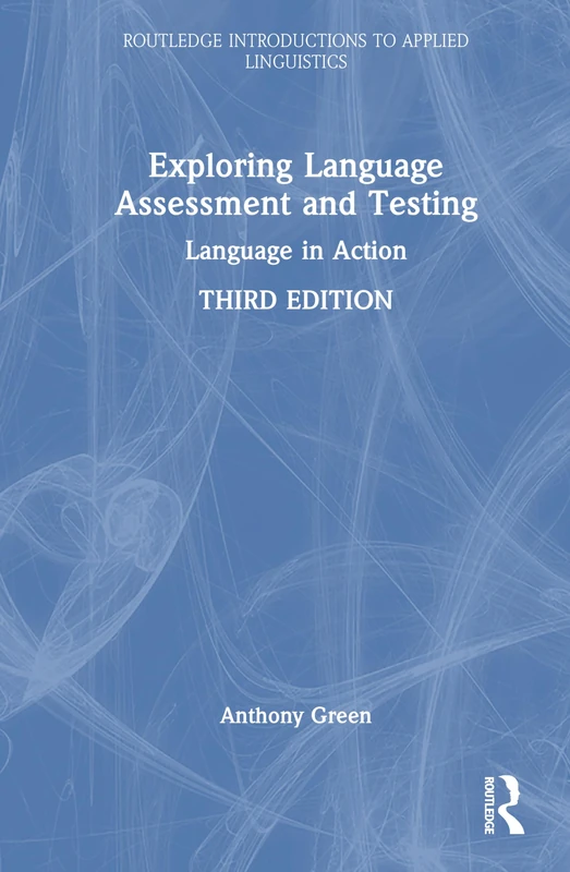 Exploring Language Assessment and Testing: Language in Action (Routledge Introductions to Applied Linguistics)