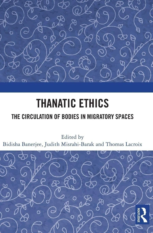 Thanatic Ethics: The Circulation of Bodies in Migratory Spaces