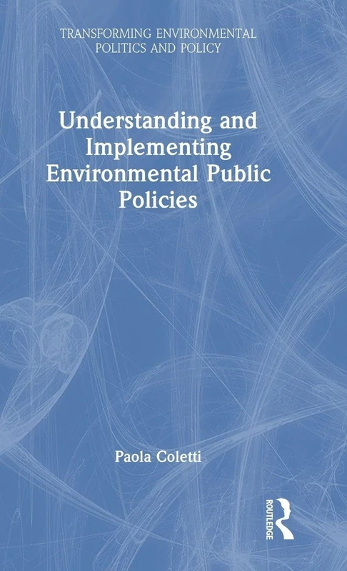 Understanding and Implementing Environmental Public Policies (Transforming Environmental Politics and Policy)