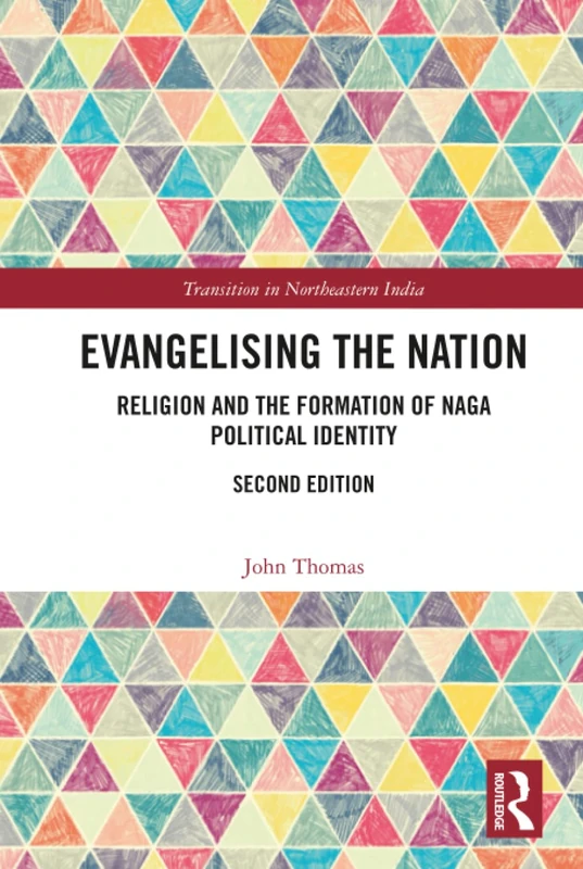 Evangelising the Nation - Naga Political Identity Book