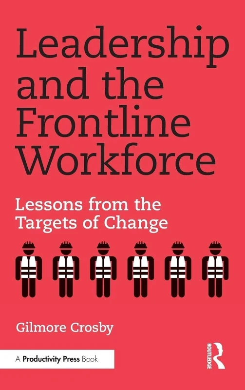 Leadership and the Frontline Workforce: Lessons from the Targets of Change