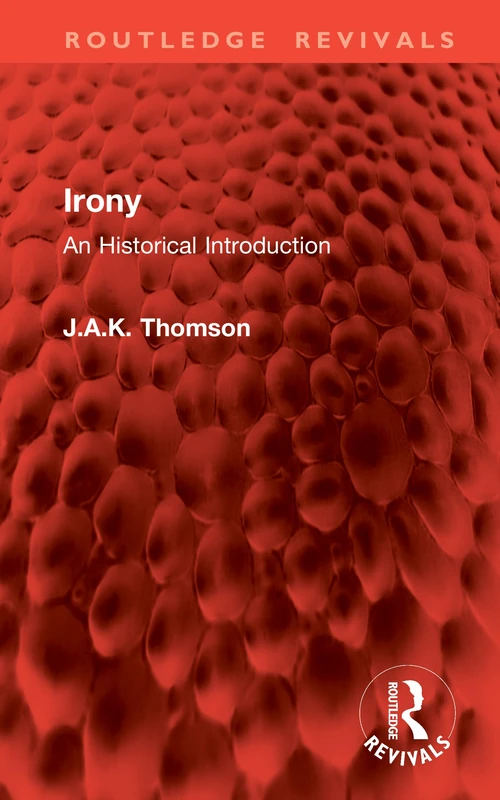 Irony: An Historical Introduction (Routledge Revivals)