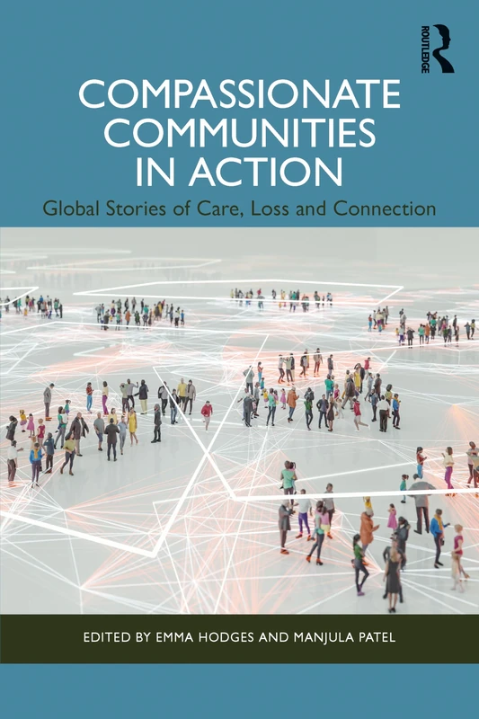 Compassionate Communities in Action: Global Stories of Care, Loss and Connection