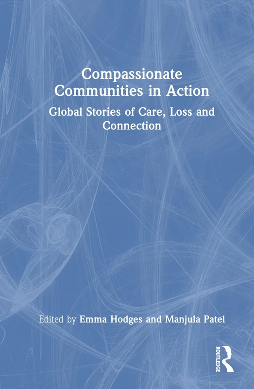 Compassionate Communities in Action: Global Stories of Care, Loss and Connection