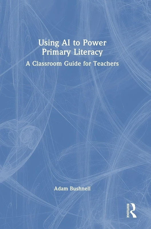 Using AI to Power Primary Literacy: A Classroom Guide for Teachers