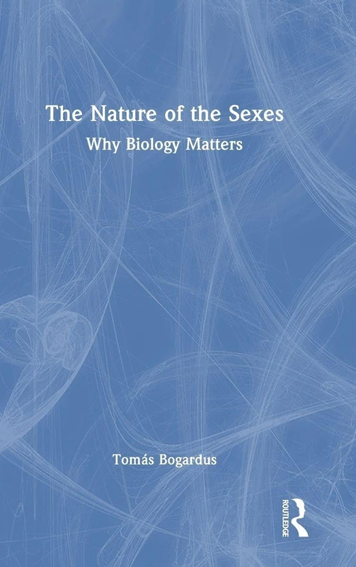 The Nature of the Sexes: Why Biology Matters