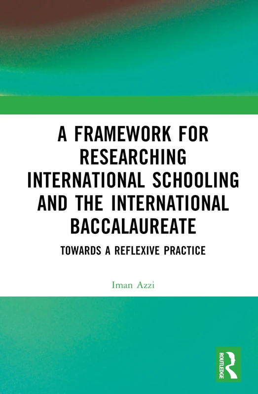 A Framework for Researching International Schooling and the International Baccalaureate: Towards a Reflexive Practice