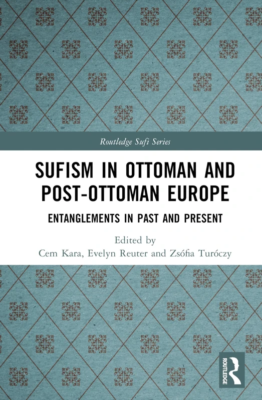 Routledge Sufism in Ottoman and Post-Ottoman Europe Book