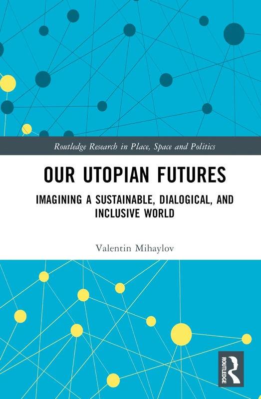Routledge Our Utopian Futures - Anthropology and Sociology Book