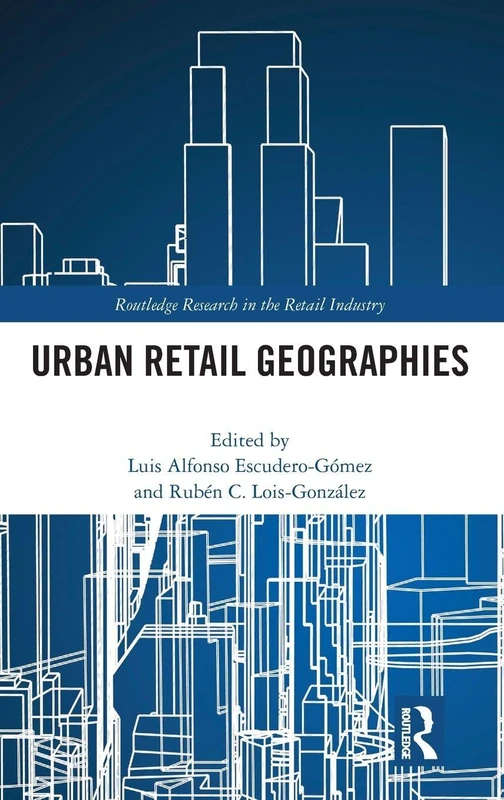 Urban Retail Geographies (Routledge Research in the Retail Industry)