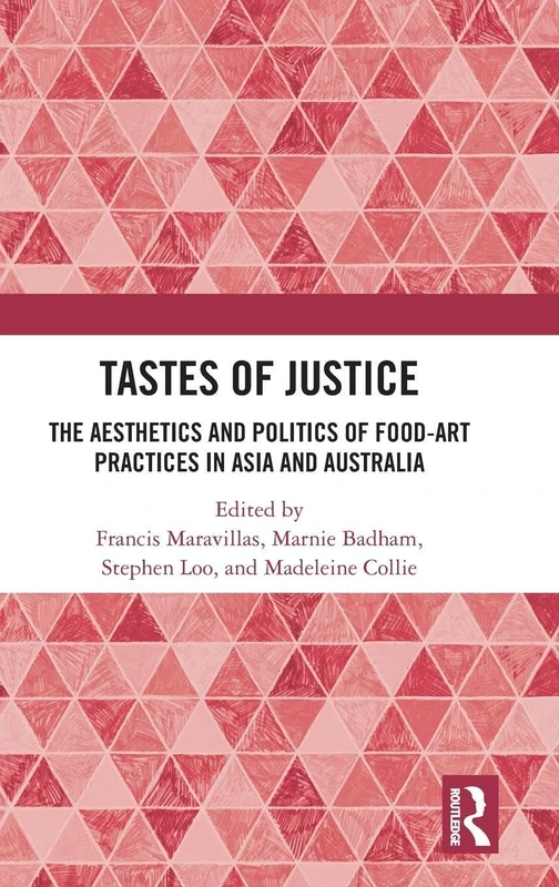 Tastes of Justice: The Aesthetics and Politics of Food-Art Practices in Asia and Australia