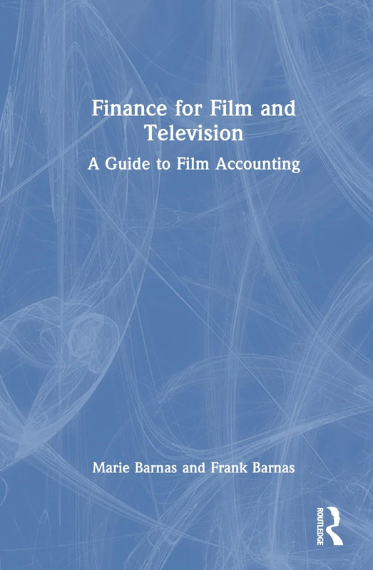 Finance for Film and Television: A Guide to Film Accounting