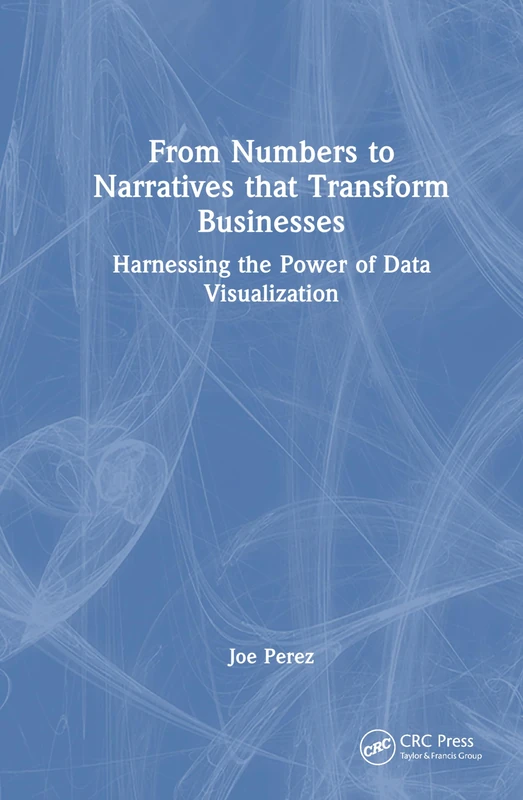 CRC Press - From Numbers to Narratives Data Visualization Book