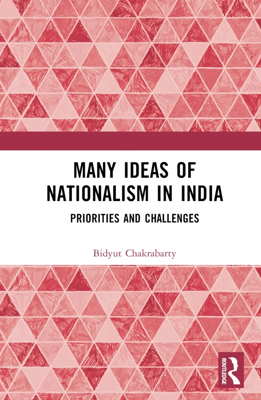 Routledge - Many Ideas of Nationalism in India Book