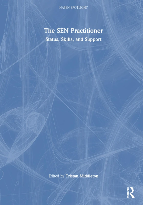 The SEN Practitioner: Status, Skills, and Support (nasen spotlight)