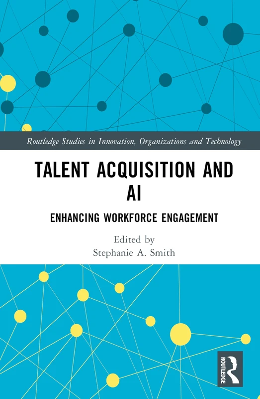Routledge Talent Acquisition and AI: Workforce Engagement Book