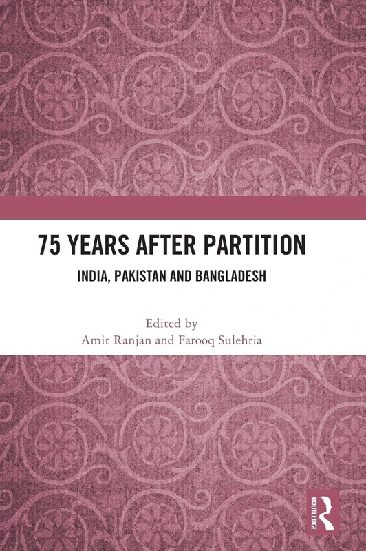 Routledge - 75 Years After Partition: India, Pakistan and Bangladesh
