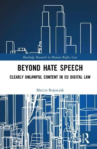 Beyond Hate Speech: Clearly Unlawful Content in EU Digital Law (Routledge Research in Human Rights Law)
